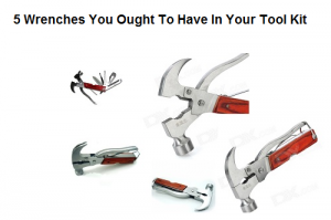 5 Wrenches You Ought To Have In Your Tool Kit