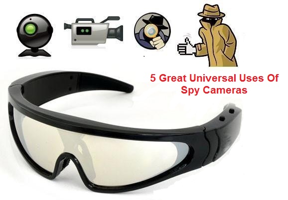 6 Great Universal Uses of Spy Cameras