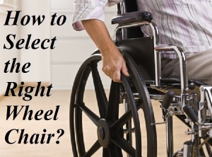How to Select the Right Wheel Chair