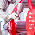 Buying Guide: How to Buy a Paint Spray Gun?