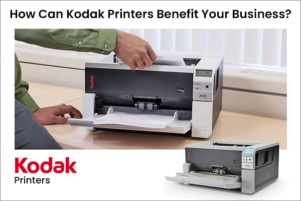 How Can Kodak Printers Benefit Your Business?